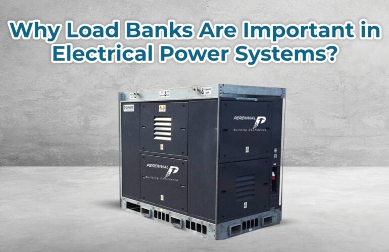 Why Load Banks Are Important in Electrical Power Systems?