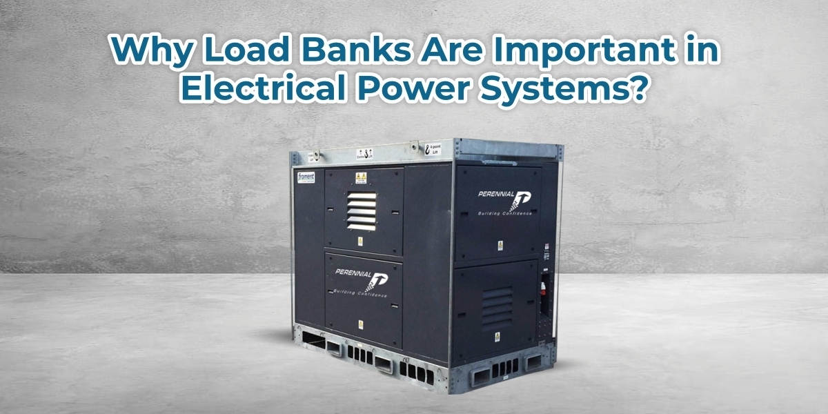 Why Load Banks Are Important in Electrical Power Systems?